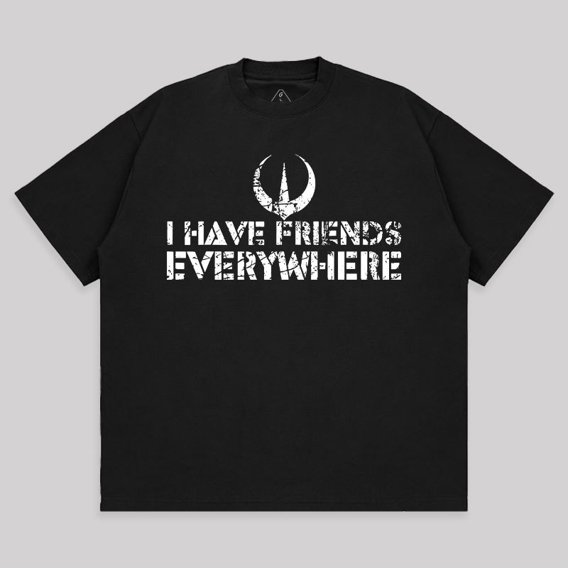 I Have Friends Everywhere Unisex Oversized T-shirt