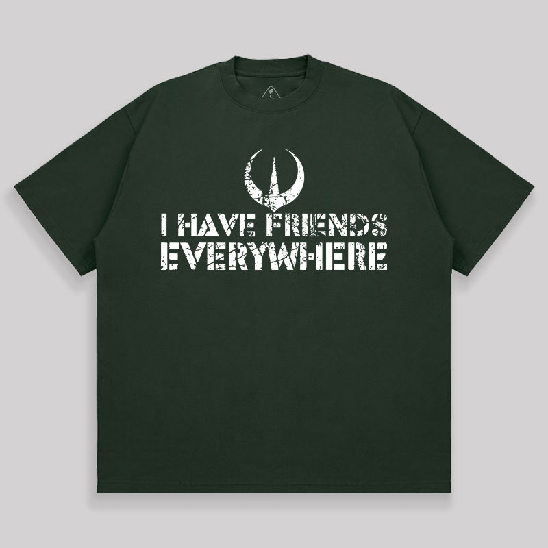 I Have Friends Everywhere Unisex Oversized T-shirt