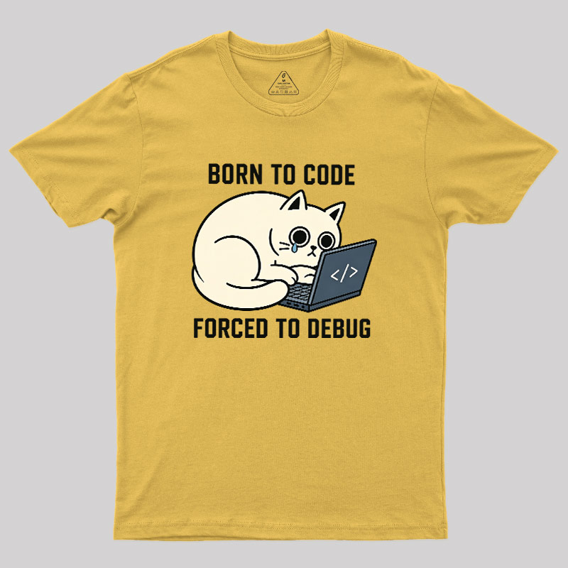 Born To Code Forced To Debug Geek T-Shirt