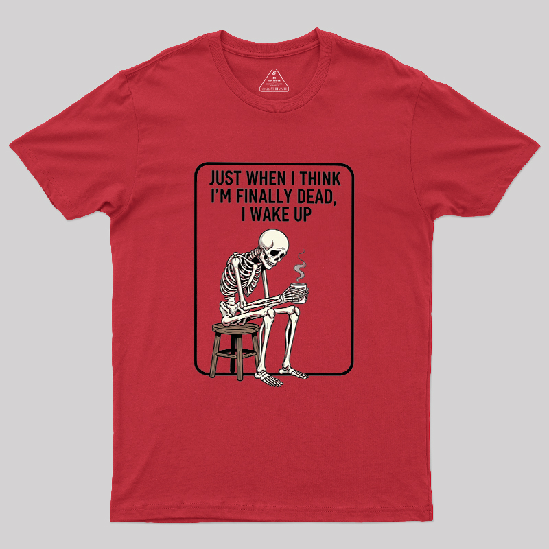 Not Dead Just Tired Geek T-Shirt