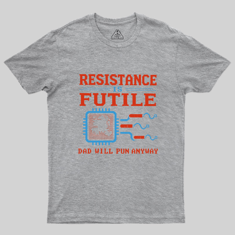 Resistance Futil Dad Joke Geek T-Shirt