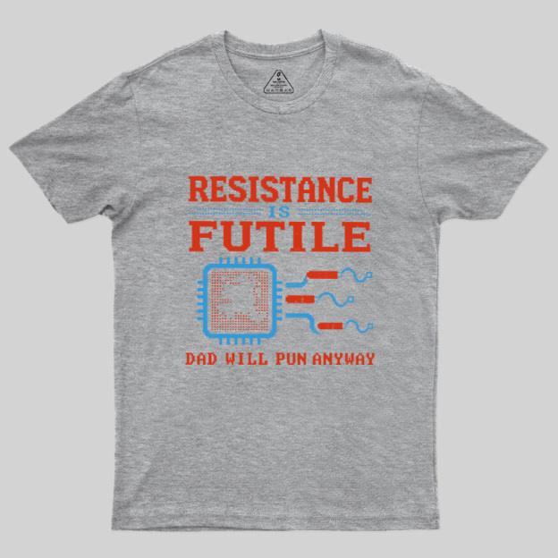 Resistance Futil Dad Joke Geek T-Shirt