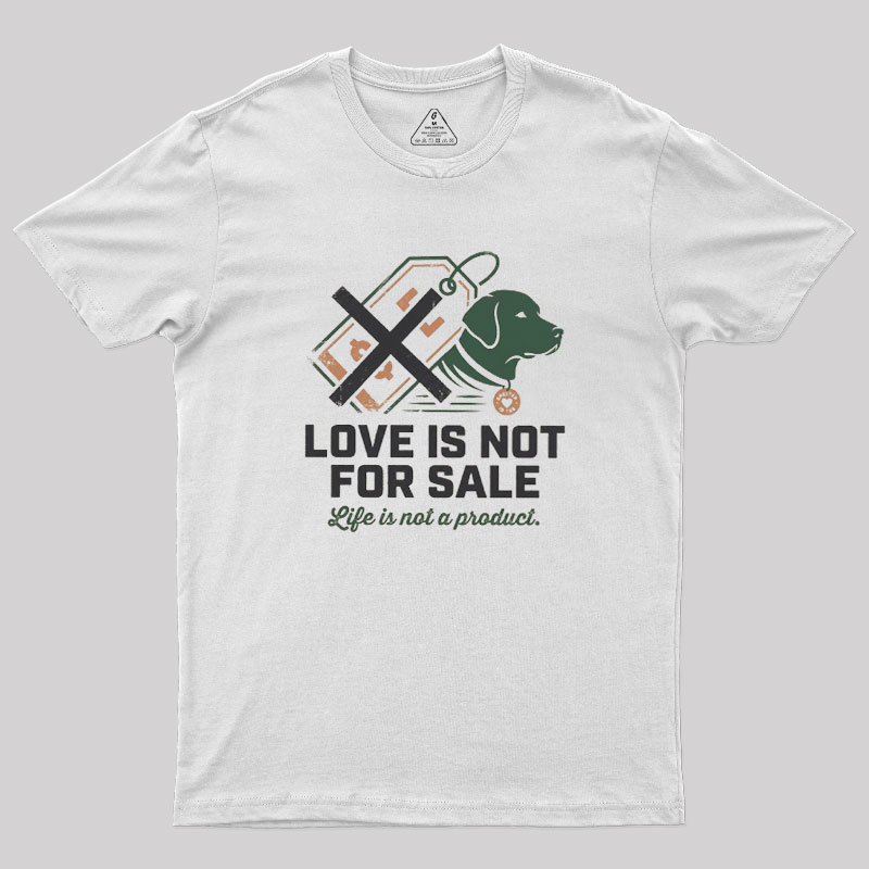 Love Is Not For Sale Geek T-Shirt