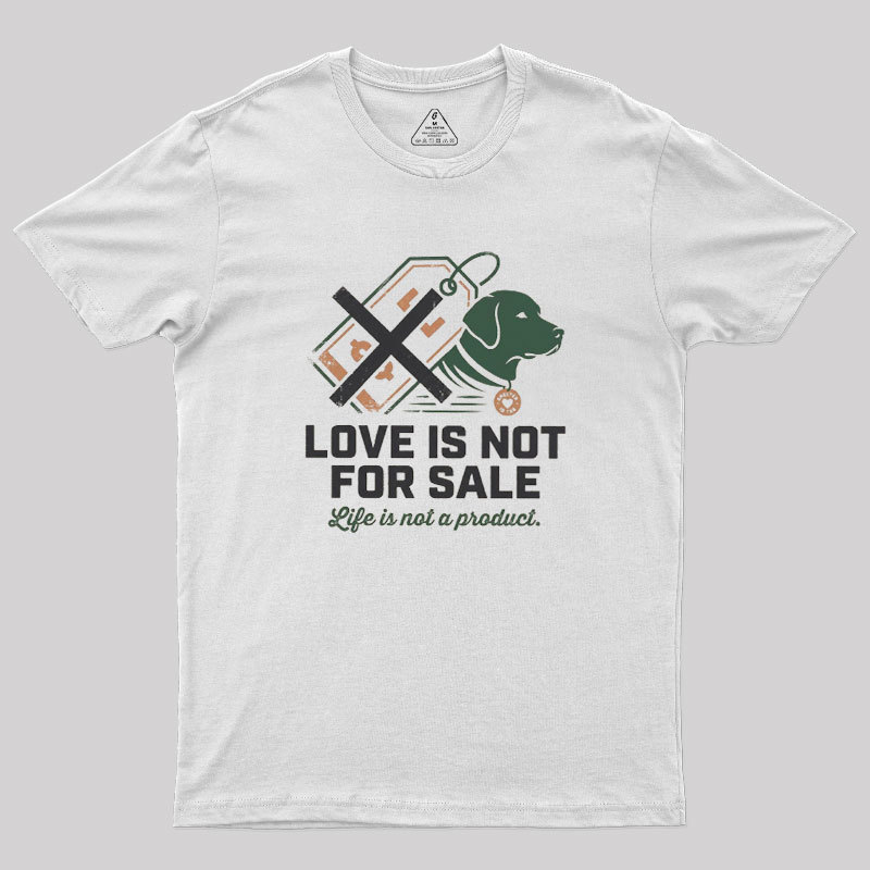 Love Is Not For Sale Geek T-Shirt