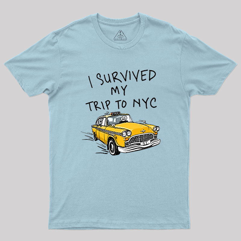 I Survived My Trip to NYC Geek T-Shirt