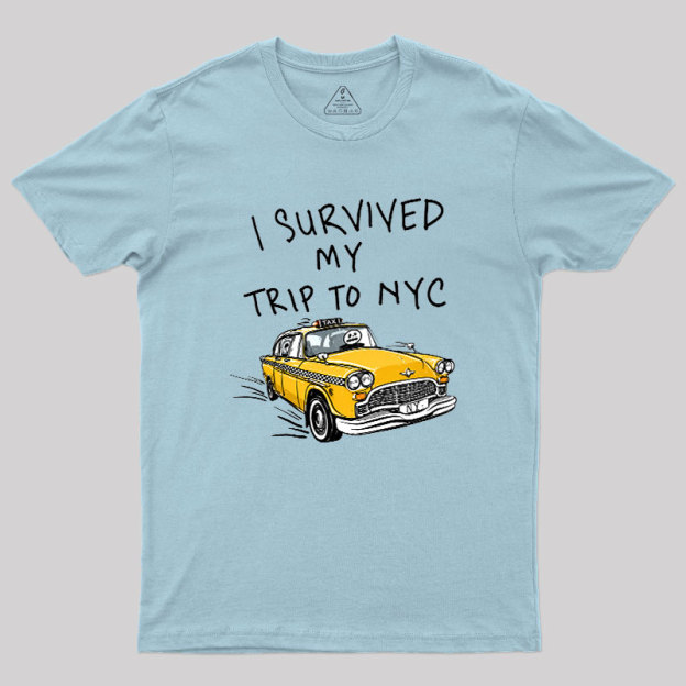 I Survived My Trip to NYC Geek T-Shirt