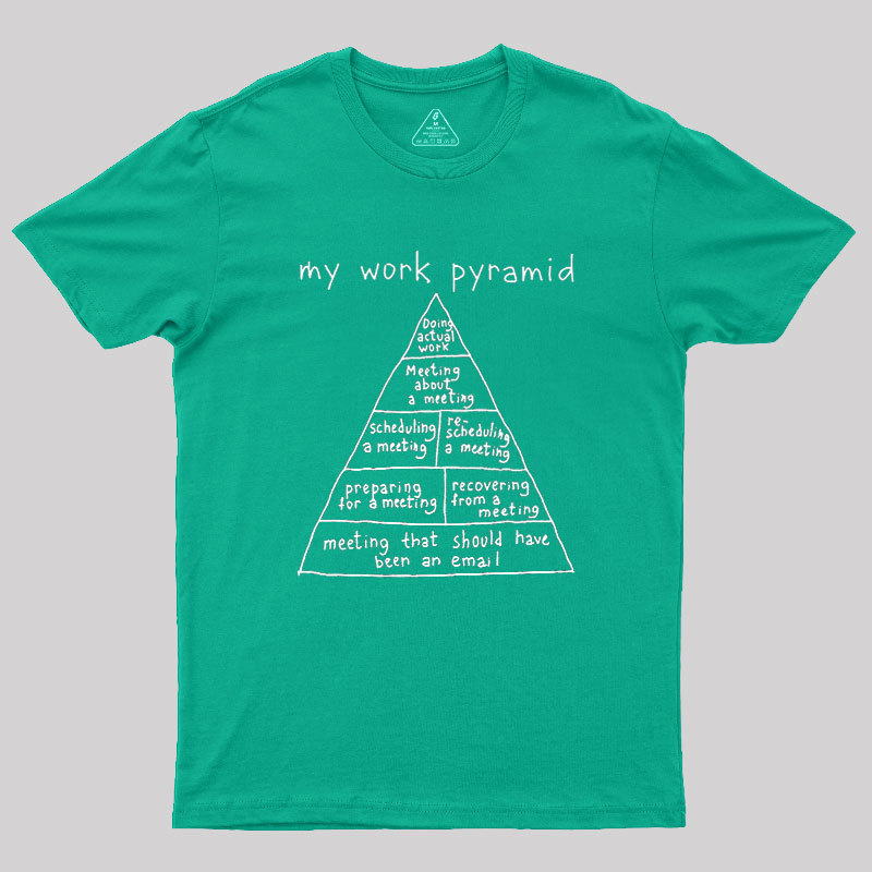 My Work Pyramid Geek T-Shirt
