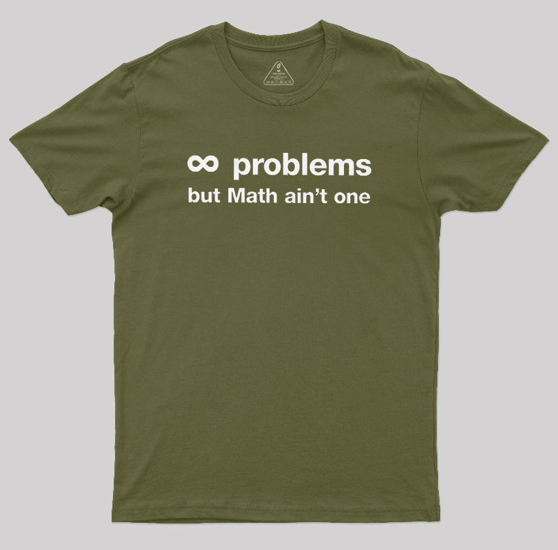 Infinity Problems But Math Aint One Geek T-Shirt