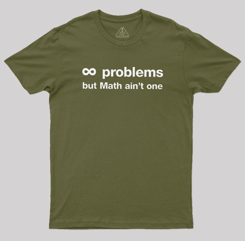Infinity Problems But Math Aint One Geek T-Shirt