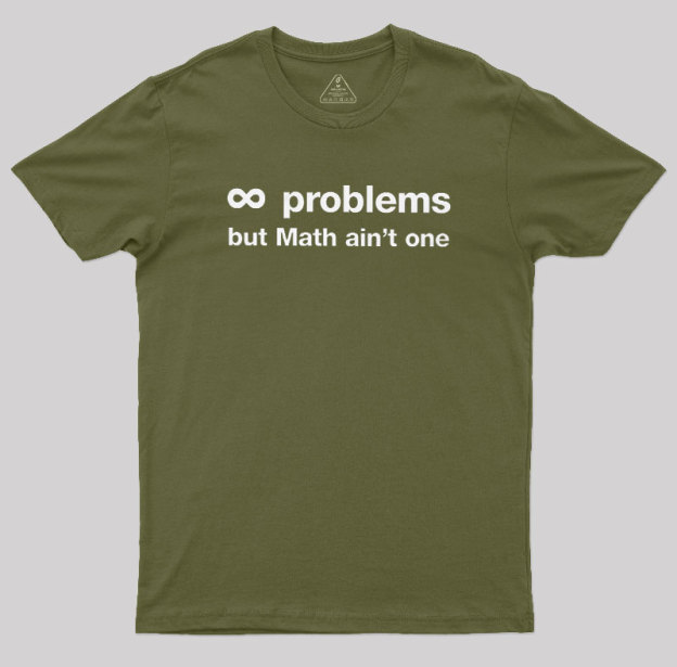 Infinity Problems But Math Aint One Geek T-Shirt