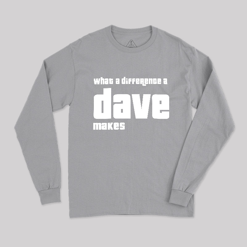 What A Difference A Dave Makes Geek Long Sleeve T-Shirt