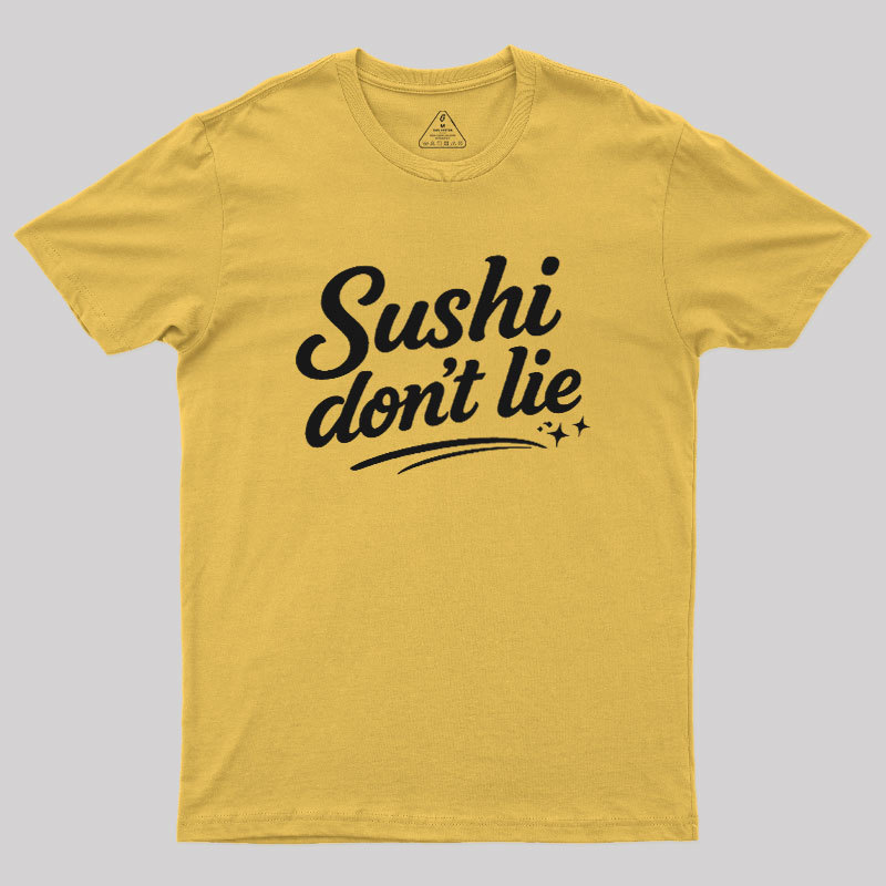 Sushi Dont Lie Geek T-Shirt