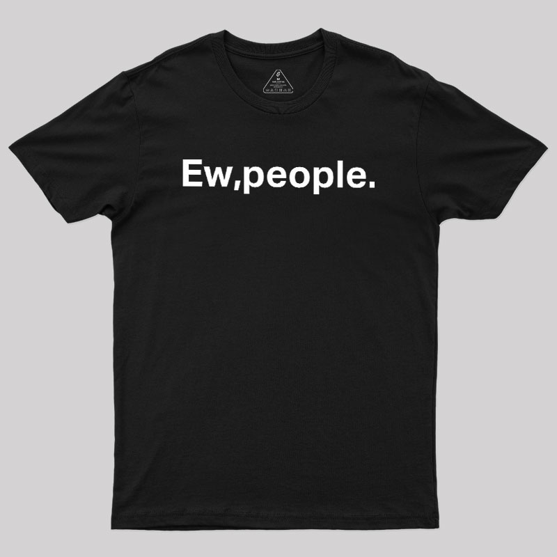 Ew People Geek T-Shirt