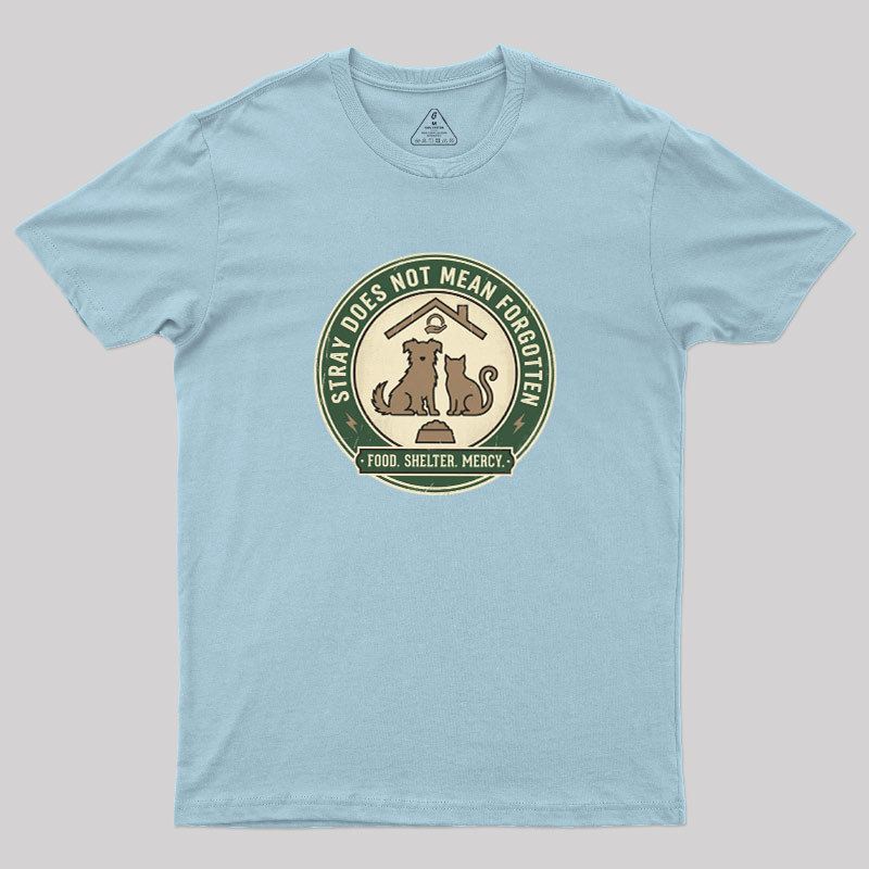 Stray Does Not Mean Forgotten Geek T-Shirt