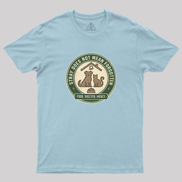 Stray Does Not Mean Forgotten Geek T-Shirt