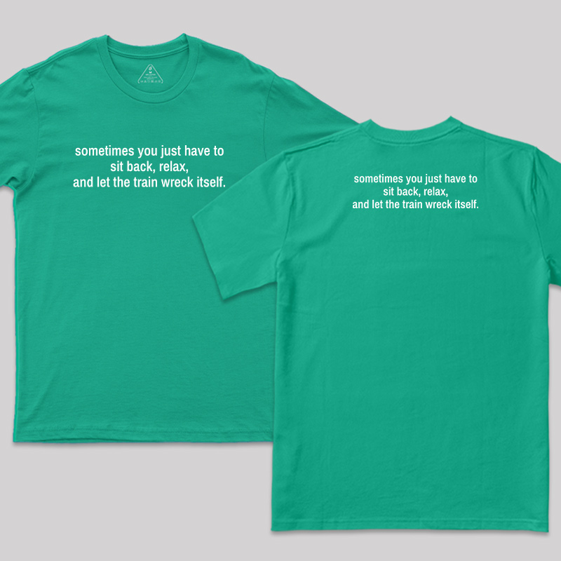 Let The Train Wreck Itself Front and Back Printed T-Shirt