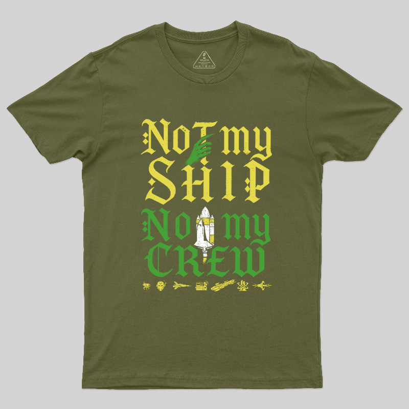 Not My Ship Not My Crew Geek T-Shirt