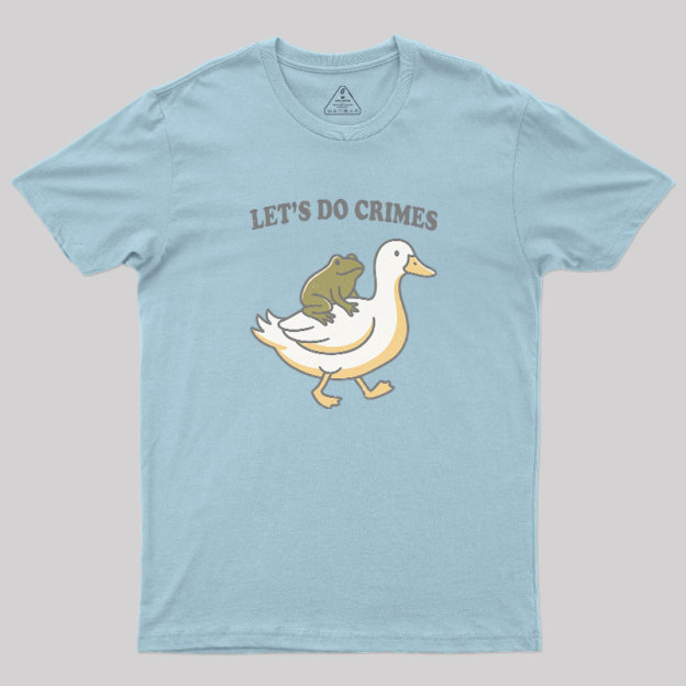 Let's Do Crime Geek T-Shirt