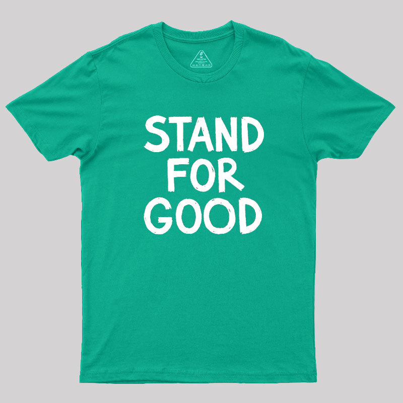 Stand for Good Geek T-Shirt
