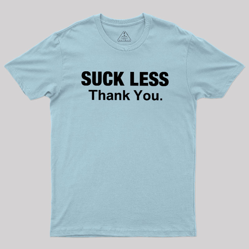 Suck Less Thank You Geek T-Shirt