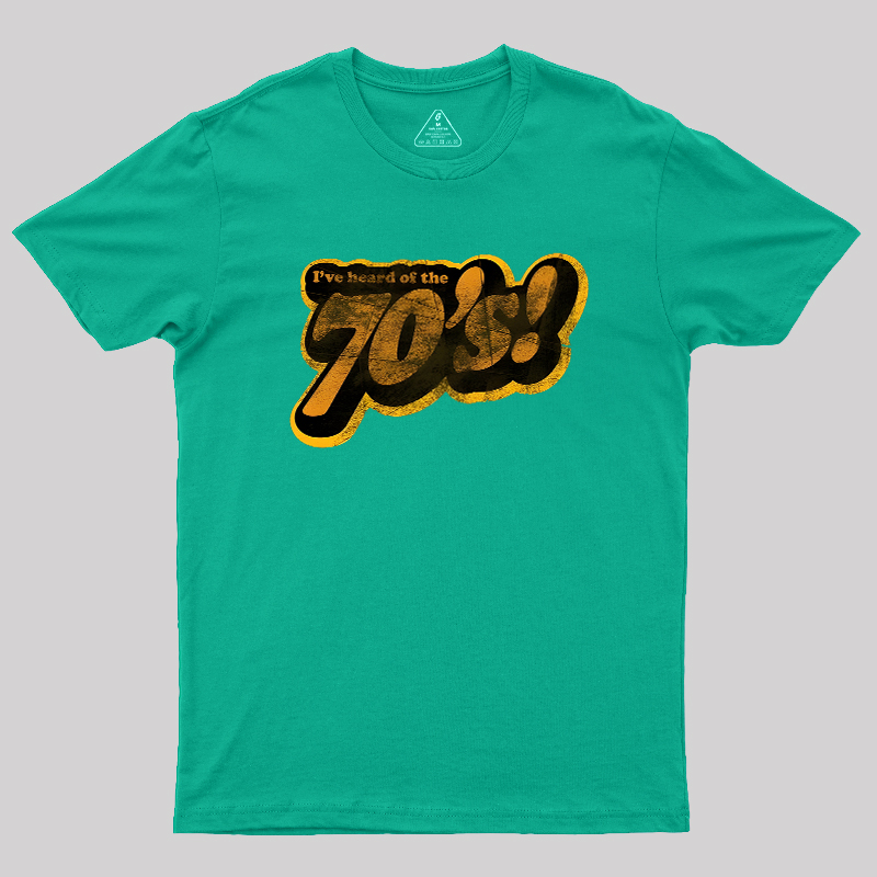 I've Heard of the 70's Geek T-Shirt