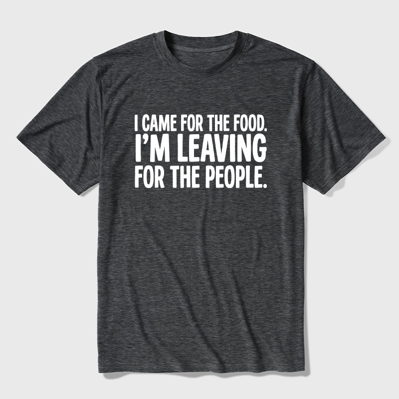 I Came For The Food I'm Leaving For The People Graphic Ultra Soft Heather Tees