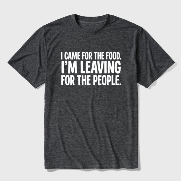 I Came For The Food I'm Leaving For The People Graphic Ultra Soft Heather Tees