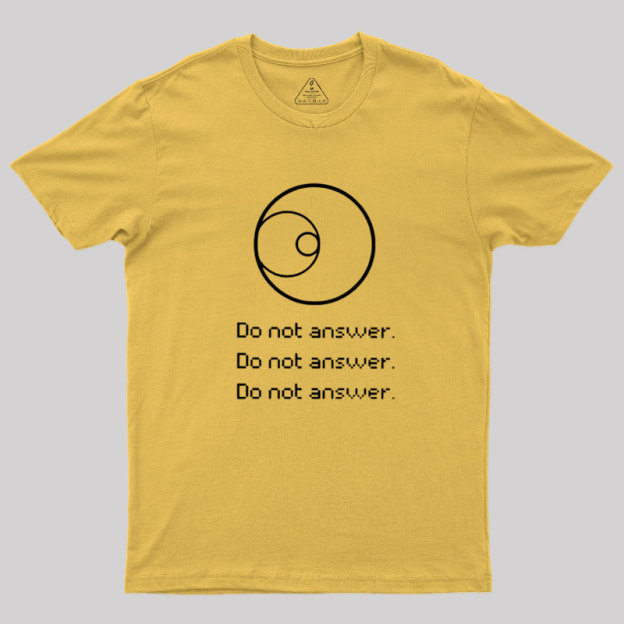 Do Not Answer Geek T-Shirt