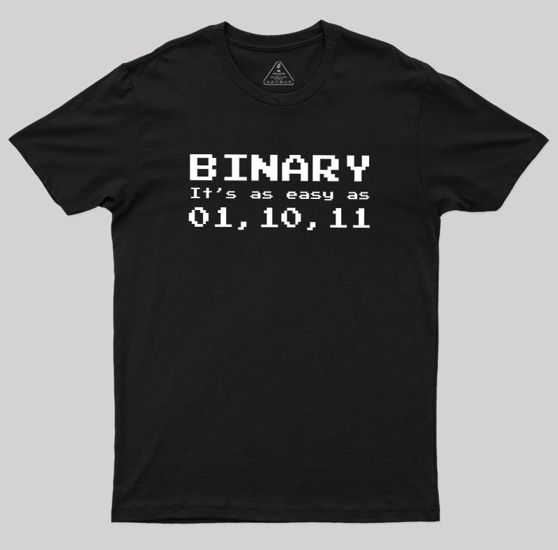 Binary It's As Easy As 01,10,11 Geek T-Shirt