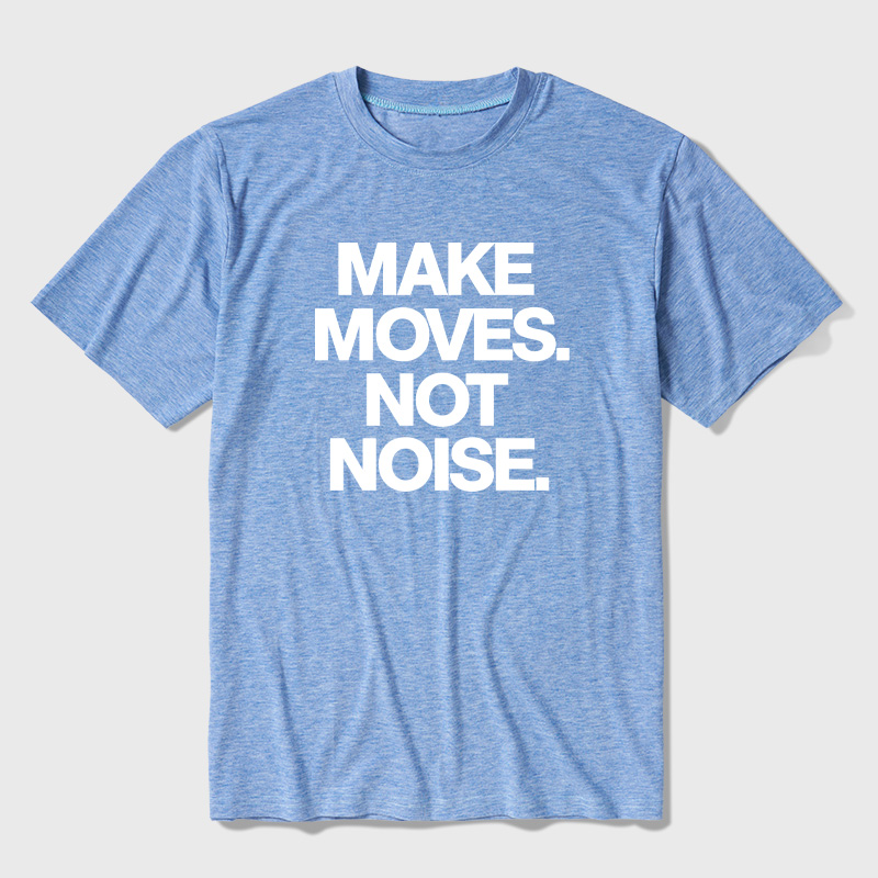 Make Moves Not Noise Ultra Soft Heather Tees
