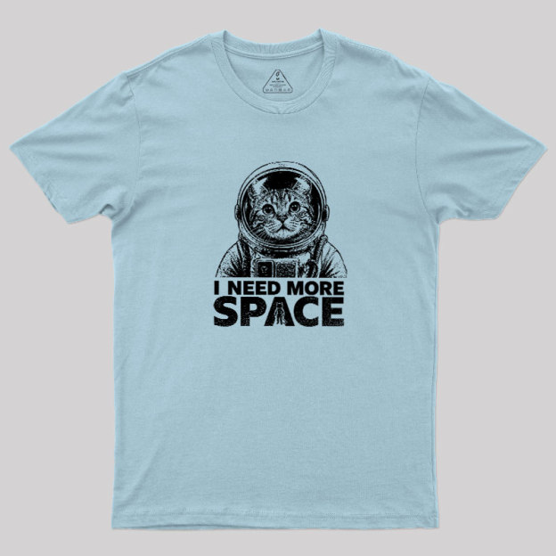 I Need More Space Geek T-Shirt