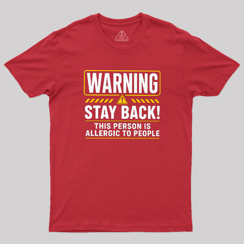 Stay Back, Allergic to People Geek T-Shirt