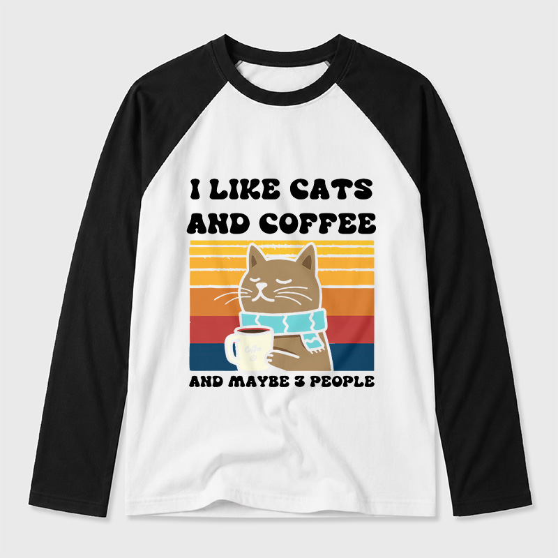 I Like Cats And Coffee And Maybe 3 People Geek Retro Raglan Long-Sleeve Tee