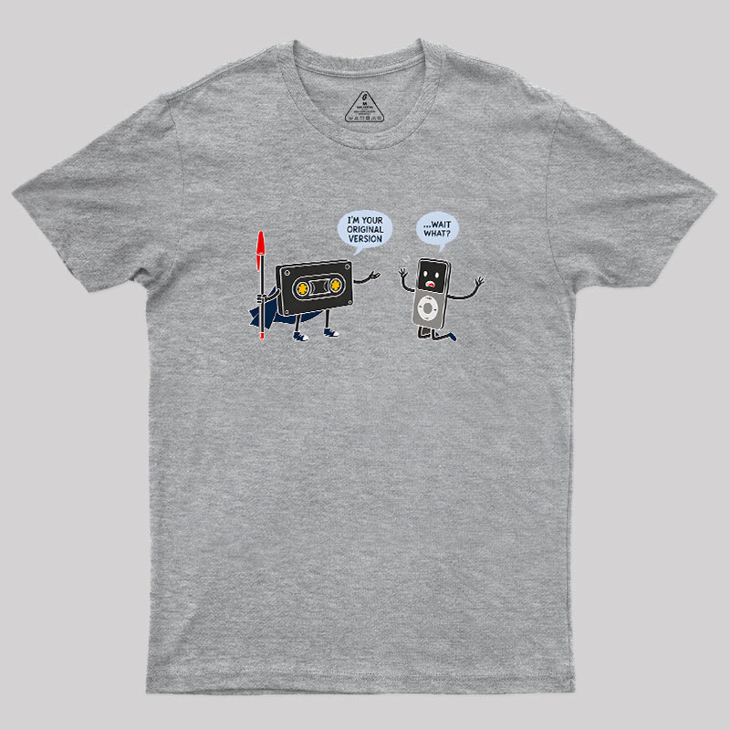 I’m Your Original Version Geek T-Shirt