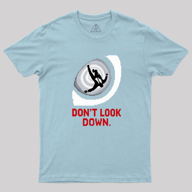 Don't Look Down Geek T-Shirt