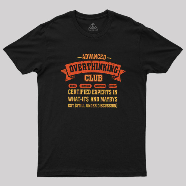 Advance Overthinking Club Geek T-Shirt