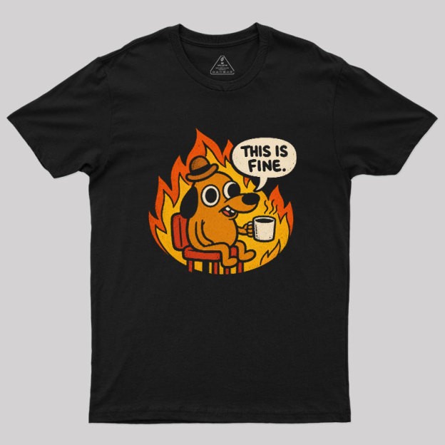This is Fine Meme Geek T-Shirt