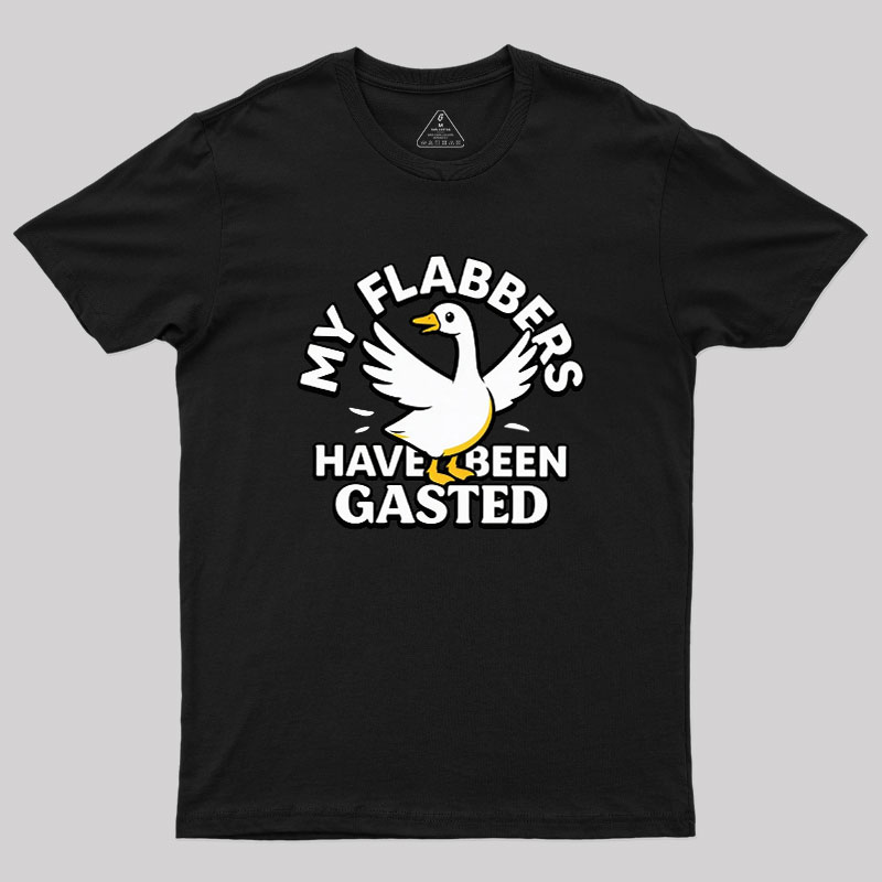 My Flabbers Have Been Gasted Geek T-Shirt
