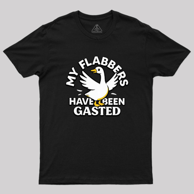 My Flabbers Have Been Gasted Geek T-Shirt