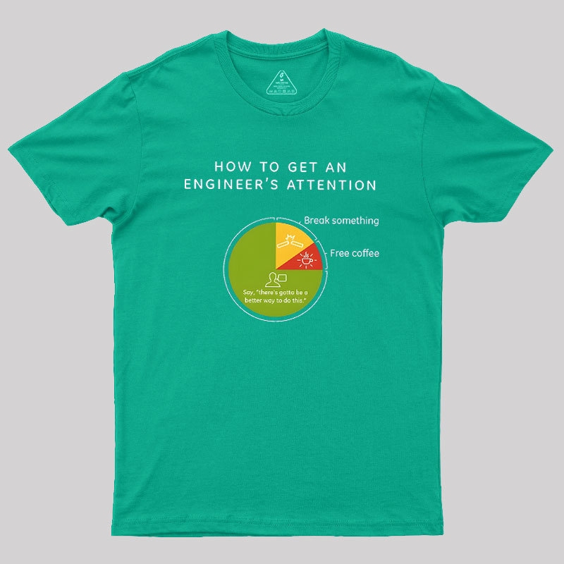 How To Get An Engineers Attention Geek T-Shirt