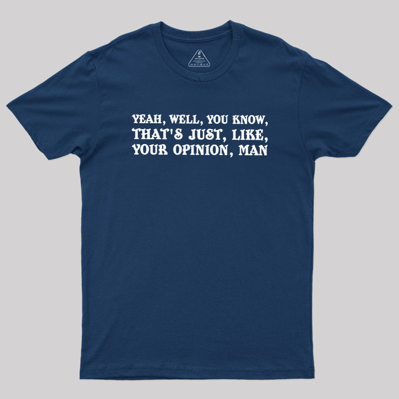 Opinionated Dude Geek T-Shirt
