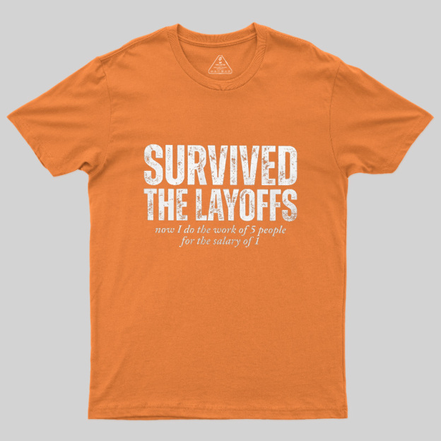 Survived The Layoffs Geek T-Shirt