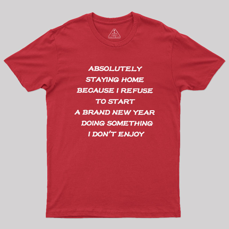 Absolutely Staying Home Geek T-Shirt
