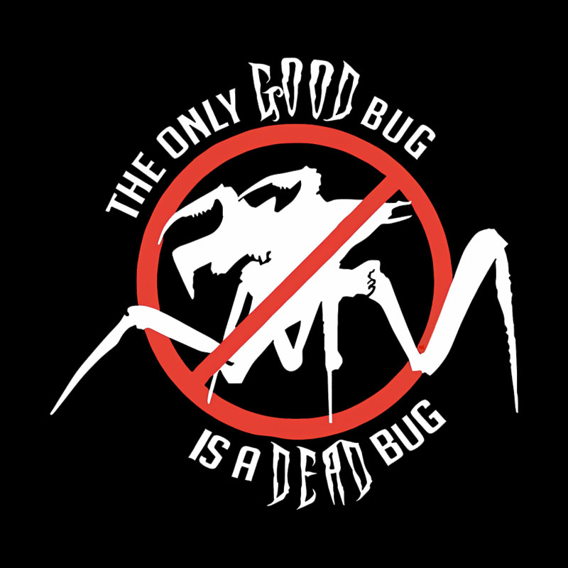 The Only Good Bug is a Dead Bug Geek T-Shirt