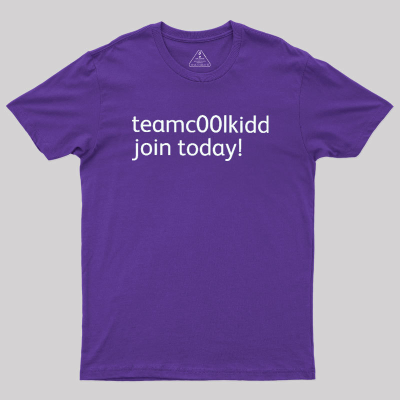 Team c00lkidd Join Today Geek T-Shirt