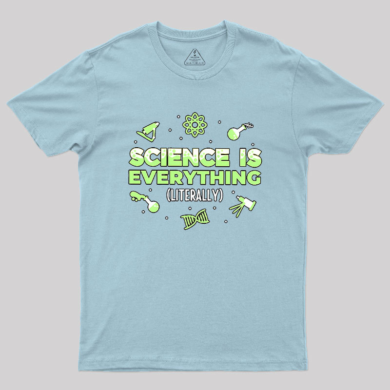 Science Is Everything Geek T-Shirt