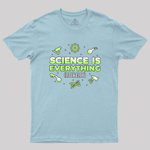 Science Is Everything Geek T-Shirt