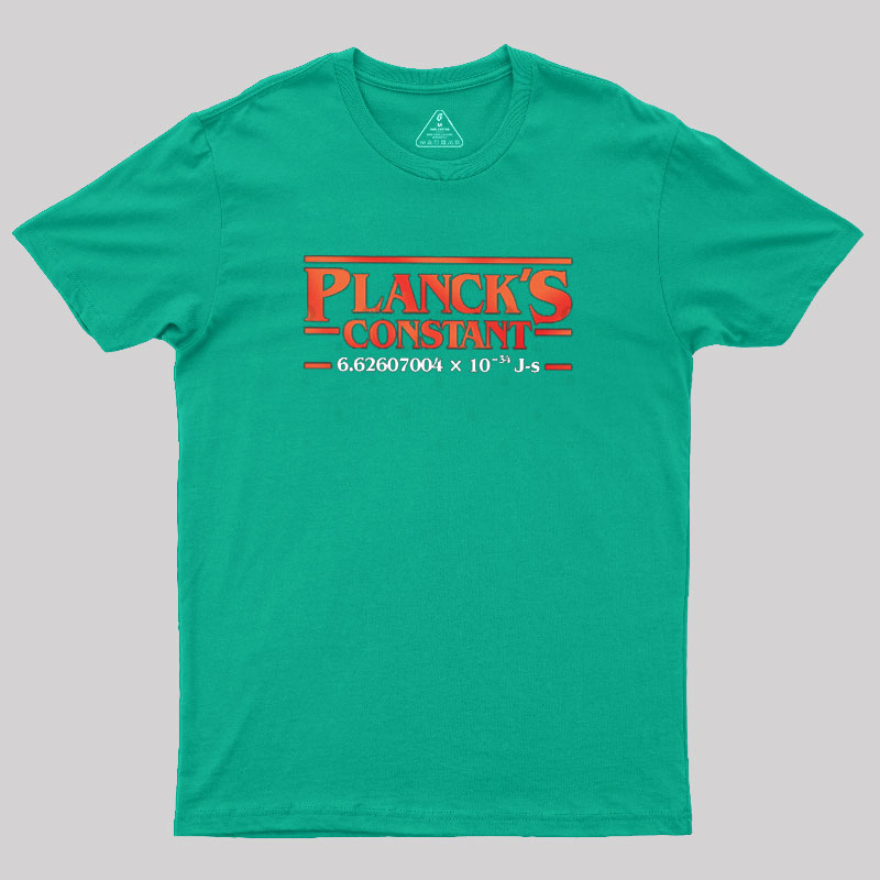 Planck is Constant Geek T-Shirt