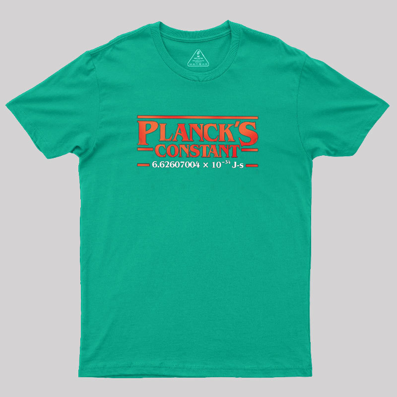 Planck is Constant Geek T-Shirt