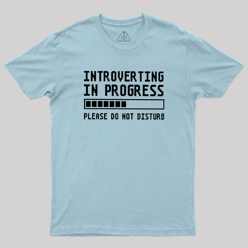 Introverting in Progress Geek T-Shirt